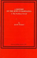 A History of the Jews in Babylonia, Part 1: The Parthian Period