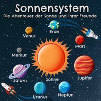 Die Abenteuer der Sonne und ihrer Freunde: Alles über das Sonnensystem für Kinder (German Edition) B0CSF49FVR Book Cover