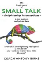 Small Talk: Enlightening Interruptions 1097920658 Book Cover