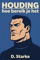 houding: hoe bereik je het (Dutch Edition) B0GXK7BRP9 Book Cover