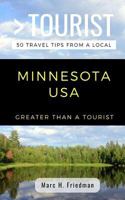 GREATER THAN A TOURIST- MINNESOTA USA: 50 Travel Tips from a Local 172412935X Book Cover