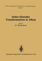 Order-Disorder Transformations in Alloys: Proceedings of the International Symposium on Order-Disorder Transformations in Alloys held 3-6 September 1973 in Tübingen, Germany 3642808425 Book Cover