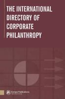 The International Directory of Corporate Philanthropy 1857431472 Book Cover