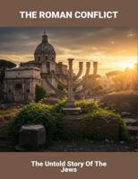 The Roman Conflict: The Untold Story Of The Jews B0G4D94VVR Book Cover
