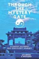 Through the Mystery Gate: A Daoist Alchemy Self-Discovery Journey 0991236688 Book Cover