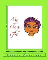 My Cherry Girl: Farley Mariposa 1453724648 Book Cover