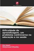 Dificuldade de aprendizagem, um problema controverso na educação e na saúde (Portuguese Edition) 6209512801 Book Cover