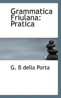 Grammatica Friulana: Pratica 111764023X Book Cover