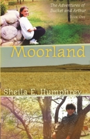 Moorland: The Adventures of Bucket and Arthur Book 1 1069813001 Book Cover