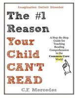 Imagination Deficit Disorder: The #1 Reason Your Child Can't Read: Reading Comprehension in the Common Core World 1495230082 Book Cover
