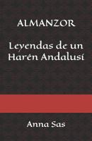 Almanzor: Leyendas de Un Har�n Andalus� 1521869413 Book Cover