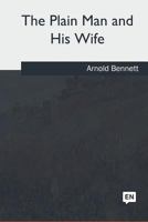 The Plain Man and His Wife 1515138909 Book Cover