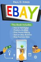 EBay: This Book Includes - How to Sell Digital Products On Ebay, Ebay Money Making, Start an eBay Business, Ebay Business Ideas 1547082593 Book Cover