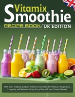 Vitamix Smoothie Recipe Book UK Edition: 1500 Days of Quick and Easy Nutritious Smoothies for Wellness, Weight Loss, Longevity, and Balanced Living Every Day with Your Vitamix Blender B0F9NP3Q33 Book Cover
