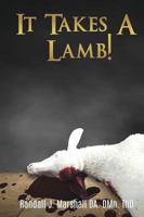 It Takes A Lamb! 1545622728 Book Cover