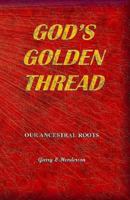 God's Golden Thread: Our Ancestral Roots 1979451478 Book Cover