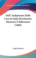 Dell'andamento Delle Cose in Italia: Rivelazioni, Memorie E Riflessioni (Classic Reprint) 1289487294 Book Cover