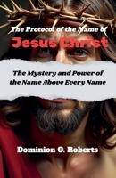 The Protocol of the Name of Jesus Christ B0FWW3D3JS Book Cover