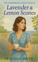 Lavender & Lemon Scones (The Lemonwood Ladies Society) B0FDXLG426 Book Cover