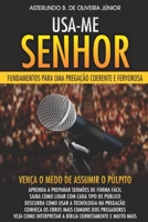 USA-ME, SENHOR: FUNDAMENTOS PARA UMA PREGAÇÃO COERENTE E FERVOROSA B088S713C3 Book Cover