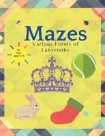 Mazes for Kids Ages 8-12: Maze Puzzle Books An Amazing Maze Activity Book for Kids (Maze Books for Kids); Hours of Fun with Challenging Mazes. 0091167086 Book Cover