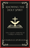 Knowing the Holy Spirit: Ten Classic Sermons by Charles Spurgeon (Grapevine Press) 9358377437 Book Cover