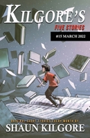 Kilgore's Five Stories #15: March 2022 B09X1JJWTN Book Cover