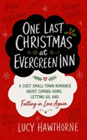 One Last Christmas at Evergreen Inn: A Cozy Small-Town Romance About Coming Home, Letting Go, and Falling in Love Again B0HB3Y24RD Book Cover