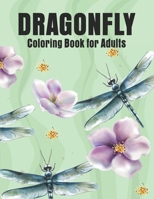 Dragonfly Coloring Book for Adults: Dragonflies and Beautiful Floral and Nature Patterns for Stress Relief and Relaxation B08L3Q6BPS Book Cover