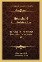 Household Administration: Its Place in the Higher Education of Women 1019142553 Book Cover