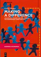 Making a Difference: Leadership, Change and Giving Back the Independent Director Way 3110706075 Book Cover