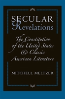 Secular Revelations: The Constitution of the United States and Classic American Literature 0674019121 Book Cover
