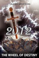 2012, the Wheel of Destiny: 2012, the Wheel of Destiny, by Holy Qur'an 145638533X Book Cover