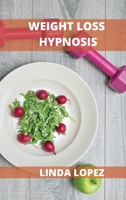 Weight Loss Hypnosis: Remove Trigger Foods and Stop Emotional Eating 1802102647 Book Cover