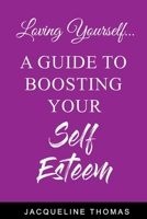 Loving Yourself: A Guide for Boosting Your Self Esteem 169599292X Book Cover