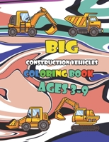 Big Construction Vehicles Coloring Book For Kids Ages 3-9: Excavators, Bulldozers, Diggers Illustration for Childrens, Heavy Things That Go for Boys, ... construction coloring book for kids 4-8 B0949CVJ42 Book Cover