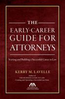 The Early-Career Guide for Attorneys: Starting and Building a Successful Career in Law 164105221X Book Cover