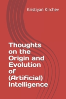 Thoughts on the Origin and Evolution of (Artificial) Intelligence B08HB68C28 Book Cover