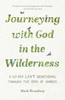 Journeying with God in the Wilderness: A 40 Day Lent Devotional Through the Book of Numbers 1789744652 Book Cover