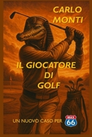 IL GIOCATORE DI GOLF: UN NUOVO CASO PER MAX66 (I Casi di MaxSixtySix) (Italian Edition) B0G2SFQ5N2 Book Cover