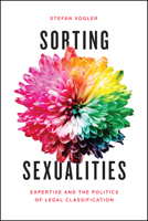 Sorting Sexualities: Expertise and the Politics of Legal Classification 022677676X Book Cover