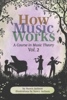 How Music Works - Volume 2: a Course in Music Theory B095GRT7CX Book Cover
