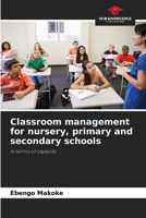 Classroom management for nursery, primary and secondary schools 6206231828 Book Cover