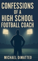 Confessions of a High School Football Coach B0F626LDWT Book Cover
