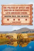 The Politics of Affect and Emotion in Contemporary Latin American Cinema: Argentina, Brazil, Cuba, and Mexico 0230109551 Book Cover