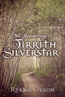 The Wanderings of Tirrith Silverstar 1545663475 Book Cover
