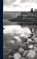 Dalmatien; Tagebuchbl�tter Aus Dem Nachlasse 102163350X Book Cover