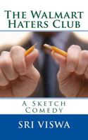 The Walmart Haters Club: A Sketch Comedy 1497338980 Book Cover