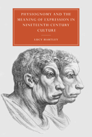 Physiognomy and the Meaning of Expression in Nineteenth-Century Culture (Cambridge Studies in Nineteenth-Century Literature and Culture) 0521022428 Book Cover