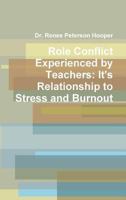 Role Conflict Experienced by Teachers: It's Relationship to Stress and Burnout 1304502279 Book Cover